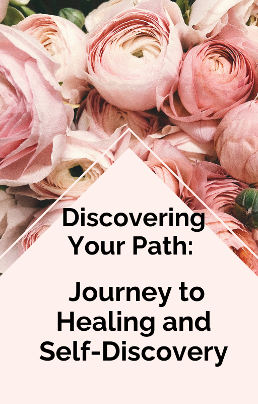 Discovering Your Path: Journey to Healing and Self Discovery